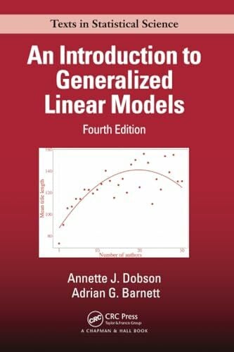 An Introduction to Generalized Linear Models (Chapman & Hall/Crc Texts in Statistical Science)