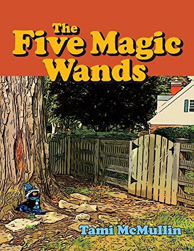 The Five Magic Wands: Volume 1 The Five Magic Wands: Volume 1