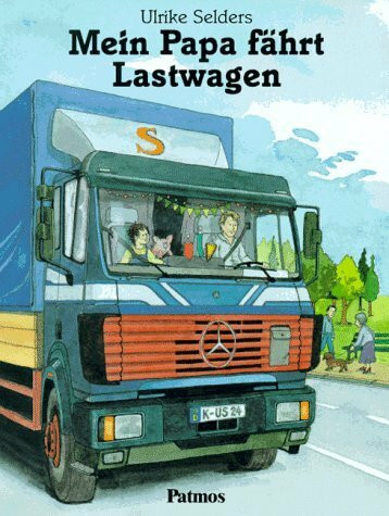 Mein Papa fõhrt Lastwagen