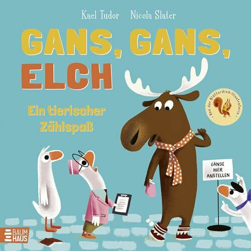 Gans, Gans, Elch - Ein tierischer Zählspaß: Ein lustig gereimtes Bilderbuch zum Zählen, Lachen und Staunen – perfekt für Kinder ab 4 Jahren!