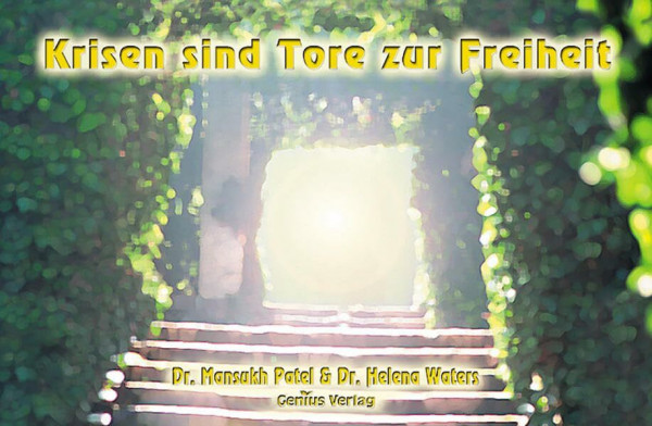 Krisen sind Tore zur Freiheit: Ein Arbeitsbuch für persönliches Wachstum in allen Lebensphasen