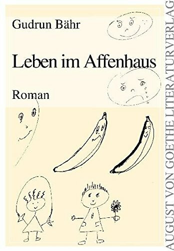 Leben im Affenhaus: Roman (August von Goethe Literaturverlag)