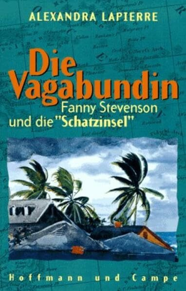 Die Vagabundin: Fanny Stevenson und die "Schatzinsel"
