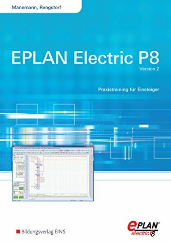 EPLAN electric P8: Version 2 - Praxistraining für Einsteiger Arbeitsheft: Praxistraining für Einsteiger: Schülerband