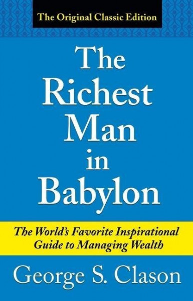 The Richest Man in Babylon: The World's Favorite Inspirational Guide to Managing Wealth