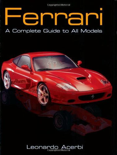 Ferrari: A Complete Guide to All Models