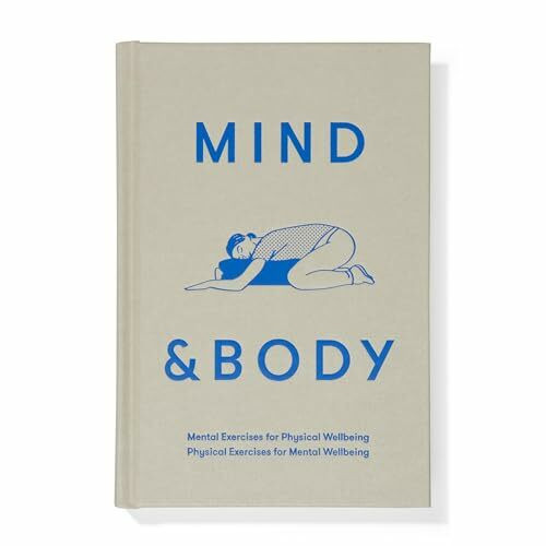 Mind & Body: Mental exercises for physical wellbeing; physical exercises for mental wellbeing