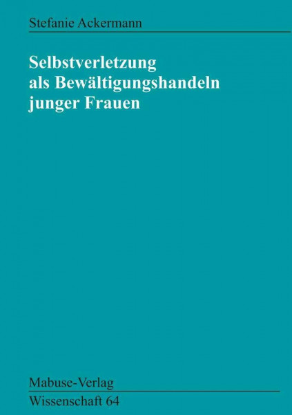 Selbstverletzung als Bewältigungshandeln junger Frauen (Mabuse-Verlag Wissenschaft)