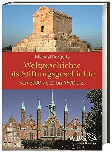 Weltgeschichte als Stiftungsgeschichte: Von 3000 v.u.Z. bis 1500 u.Z.