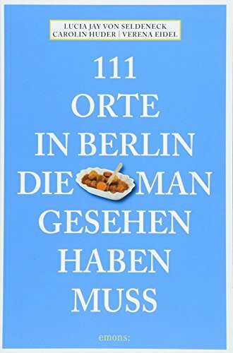 111 Orte in Berlin, die man gesehen haben muss