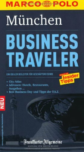 MARCO POLO Reiseführer Business Traveler München: Ein idealer Begleiter für Geschäftsreisende. Reisen mit Insider-Tipps. In Zus.-Arb. m. Frankfurter Allgemeine
