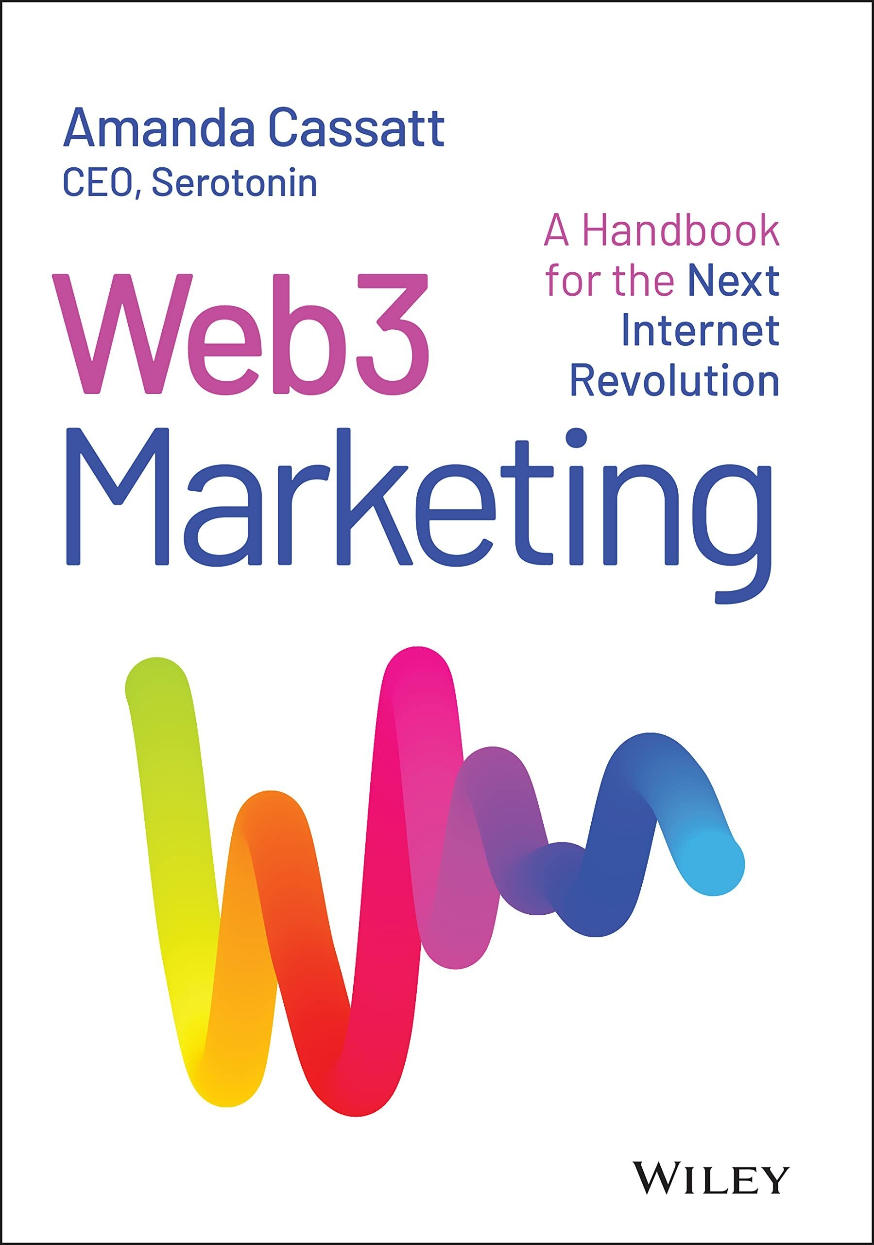 Web3 Marketing: A Handbook for the Next Internet Revolution Web3 Marketing: A Handbook for the Next Internet Revolution
