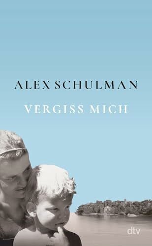 Vergiss mich: »Ein großartiges Buch, das ich jedem empfehle!« Christine Westermann