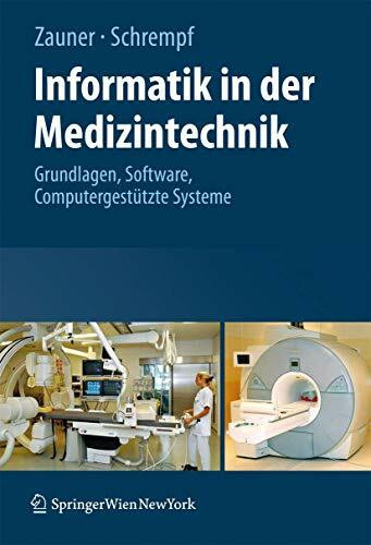 Informatik in der Medizintechnik: Grundlagen, Software, Computergestützte Systeme (German Edition): Grundlagen, Sichere Software, Computergestützte Systeme