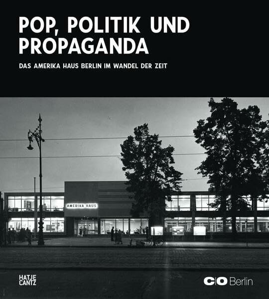 Das Amerika Haus im Wandel der Zeit: Pop, Politik und Propaganda (Architektur)