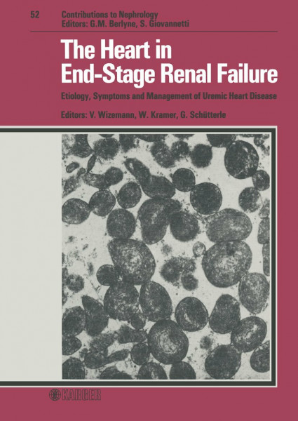 Contributions to Nephrology / The Heart in End-Stage Renal Failure: International Symposium on the Heart in End-Stage Renal Failure. Etiology, ... Symposium, Giessen, October 1985