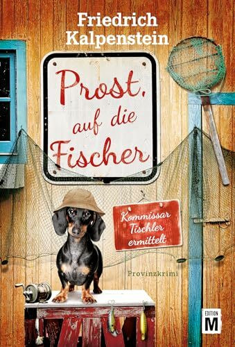 Prost, auf die Fischer (Kommissar Tischler ermittelt, Band 12)