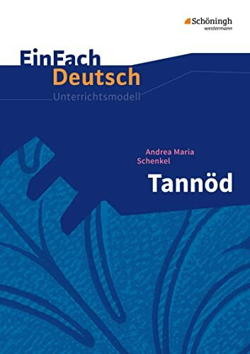 EinFach Deutsch Unterrichtsmodelle: Andrea Maria Schenkel: Tannöd: Gymnasiale Oberstufe