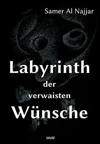 Labyrinth der verwaisten Wünsche