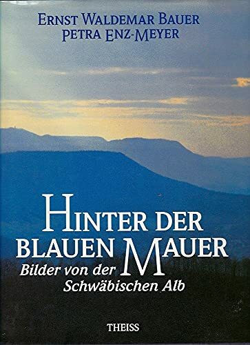 Hinter der blauen Mauer - Bilder von der Schwäbischen Alb