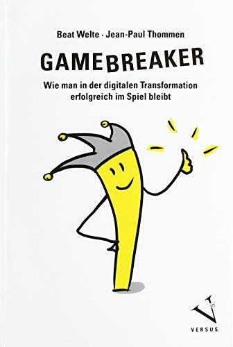 Gamebreaker: Wie man in der digitalen Transformation erfolgreich im Spiel bleibt