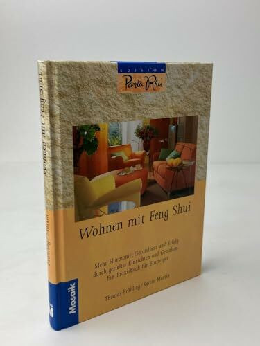 Wohnen mit Feng Shui: Mehr Harmonie, Gesundheit und Erfolg durch gezieltes Einrichten und Gestalten (Edition Panta Rhei)