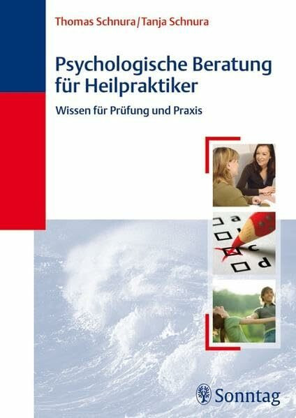 Psychologische Beratung für Heilpraktiker: Wissen für Prüfung und Praxis