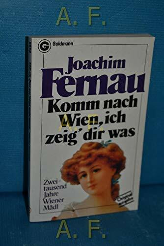 Komm nach Wien, ich zeig dir was. Zweitausend Jahre Wiener Mädl.