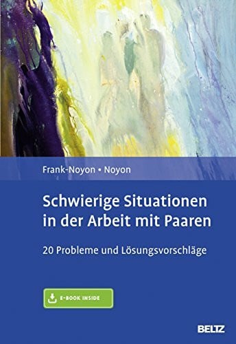 Schwierige Situationen in der Arbeit mit Paaren: 20 Probleme und Lösungsvorschläge. Mit E-Book inside