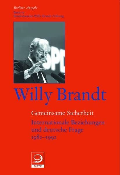 Gemeinsame Sicherheit: Internationale Beziehungen und deutsche Frage. 1982-1992 (Berliner Ausgabe)