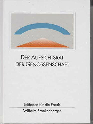 Der Aufsichtsrat der Genossenschaft : ein Leitfaden für die Praxis.