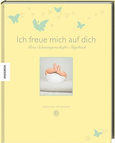 Ich freue mich auf dich: Mein Schwangerschafts-Tagebuch
