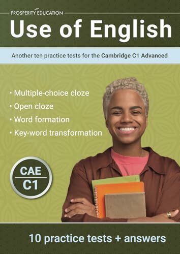 Use of English: Another ten practice tests for the Cambridge C1 Advanced (Cambridge C1 English) Use of English: Another ten practice tests for the Cambridge C1 Advanced (Cambridge C1 English)