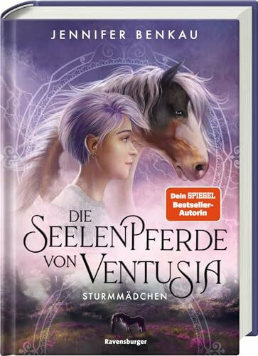 Die Seelenpferde von Ventusia, Band 3: Sturmmädchen (Dein-SPIEGEL-Bestseller, abenteuerliche Pferdebuch-Fantasy ab 10 Jahre): Abenteuerliche ... (Die Seelenpferde von Ventusia, 3)