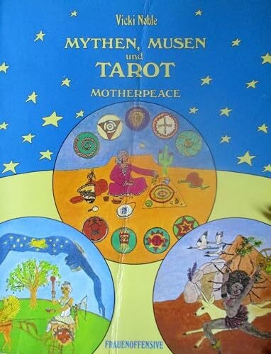 Mythen, Musen und Tarot. Motherpeace - Ein Weg zur Göttin