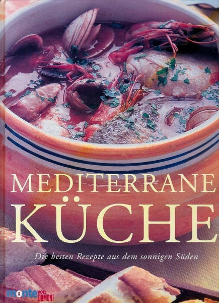 Mediterrane Küche: Die besten Rezepte aus dem sonnigen Süden (monte von DUMONT)