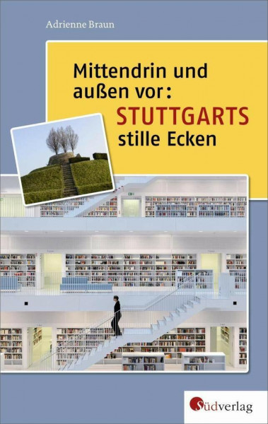Mittendrin und außen vor: Stuttgarts stille Ecken