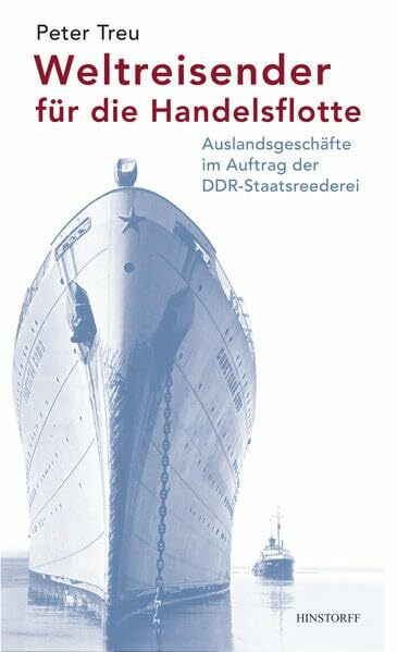 Weltreisender für die Handelsflotte: Auslandsgeschäfte im Auftrag der DDR-Staatsreederei