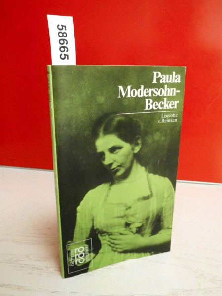 Paula Modersohn-Becker in Selbstzeugnissen und Bilddokumenten.