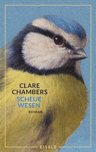 Scheue Wesen: Eine mutige Frau im London der 60er. Ein zarter Roman über die Sehnsucht, gesehen zu werden | "Eine sehr liebevolle Lektüre." Elke Heidenreich, Autorin von „Altern“