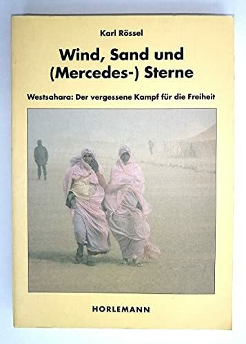 Wind, Sand und (Mercedes-) Sterne: Westsahara: Der vergessene Kampf für die Freiheit