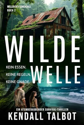 Wilde Welle: Ein post-apokalyptischer Thriller (Wellen des Schicksals, Band 2)