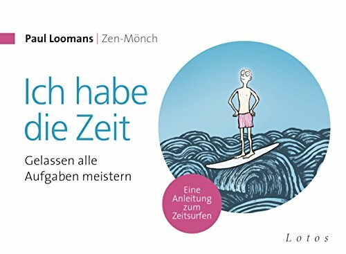 Ich habe die Zeit: Gelassen alle Aufgaben meistern. Eine Anleitung zum Zeitsurfen Ich habe die Zeit: Gelassen alle Aufgaben meistern. Eine Anleitung zum Zeitsurfen
