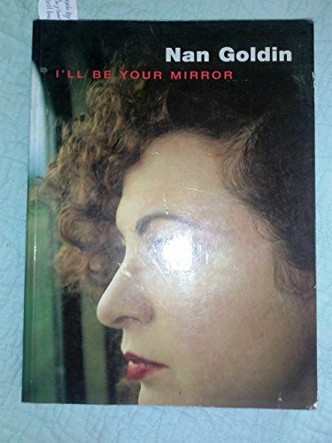 Nan Goldin: I'll Be Your Mirror