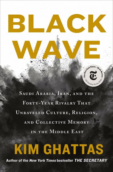 Black Wave: Saudi Arabia, Iran, and the Forty-year Rivalry That Unraveled Culture, Religion, and Collective Memory in the Middle East