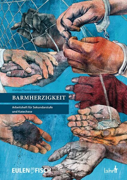 Barmherzigkeit: Arbeitsheft für Sekundarstufe und Katechese