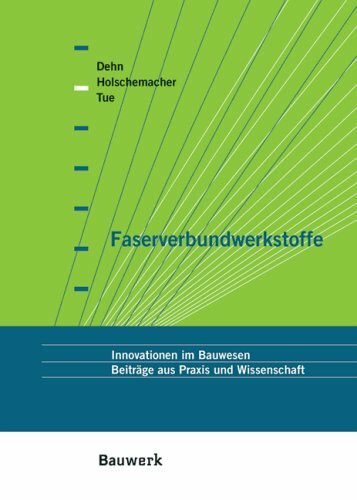 Faserverbundwerkstoffe: Innovationen im Bauwesen. Beiträge aus Praxis und Wissenschaft