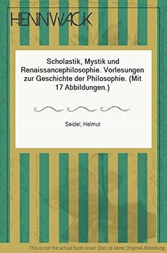 Scholastik, Mystik und Renaissancephilosophie: Vorlesungen zur Geschichte der Philosophie