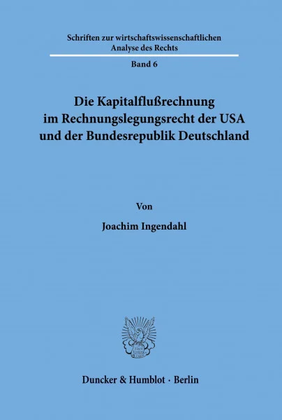 Die Kapitalflußrechnungim Rechnungslegungsrecht der USA und der Bundesrepublik Deutschland. Mit Tab. (Schriften zur wirtschaftswissenschaftlichen Analyse des Rechts; WAR 6)