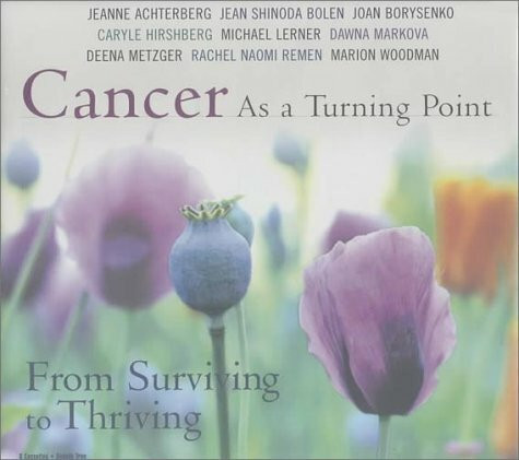 Cancer As a Turning Point: From Surviving to Thriving